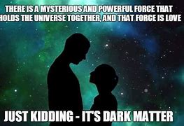 Image result for Dark Matter Humor
