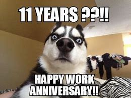 Image result for 11 Year Work Anniversary Meme