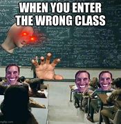 Image result for Wrong Class Meme