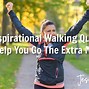 Image result for Inspirational Walking Quotes