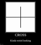 Image result for Funny Cross Memes