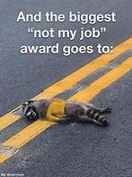 Image result for It's Not My Job Meme