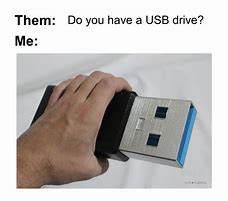 Image result for Hard Disk USB Meme
