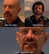 Image result for Say My Name Breaking Bad Meme