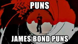 Image result for James Bond Puns