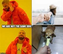Image result for We Are Not Same Bro Meme