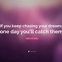 Image result for Chasing Quotes and Pictures