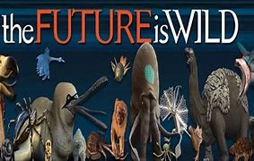 Image result for The Future Is Wild Terabyte