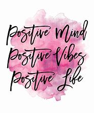 Image result for Positive Vibes Inspirational Quote