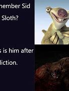 Image result for Sid the Sloth Memes What Is Going On