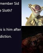 Image result for Sid the Sloth Meme Edit