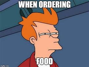 Image result for Ordering Food Funny Meme