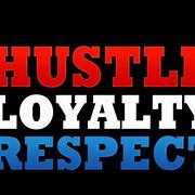 Image result for Hustle Loyalty Respect Wallpaper