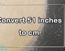 Image result for 51 to Cm