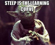 Image result for Steep Learnig Curve Meme