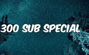 Image result for 300 Subscribers Special