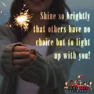 Image result for shine bright motivational quotations