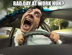 Image result for Bad Day at Work Meme Lower
