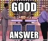 Image result for Family Feud Good Answer Meme