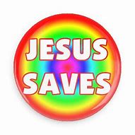 Image result for Jesus Saves Button