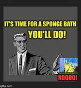 Image result for Sponge Bath Meme