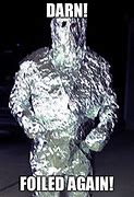 Image result for Tin Foil Meme