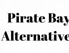 Image result for Pirate Bay Alternatives