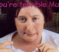 Image result for You're Terrible Muriel