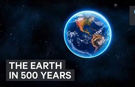 Image result for Earth in 500 Years