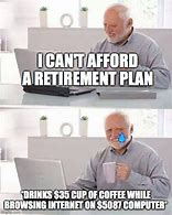 Image result for Retirement Plan Meme