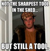 Image result for Not a Tool Meme