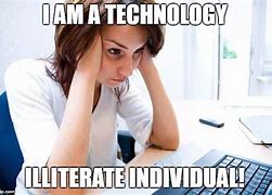 Image result for Computer Illiterate Meme