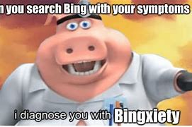 Image result for Bing Symptoms Memes