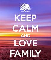 Image result for Keep Calm Quotes Family