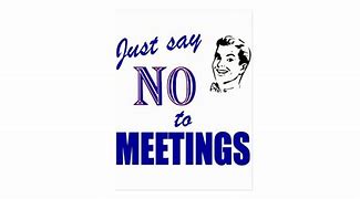 Image result for No Meeting Today Meme