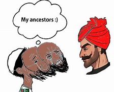 Image result for Pakistani My Ancestor Meme
