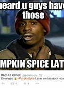 Image result for Pumpkin Spice Latte Meme