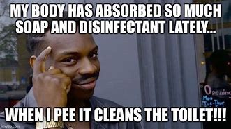 Image result for Disinfectd Time Meme