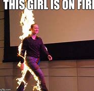 Image result for Funny Person On Fire