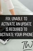 Image result for Unable to Activate iPhone Update Required