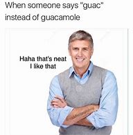Image result for Guacamole Meme