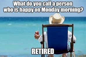 Image result for Work Retirement Memes