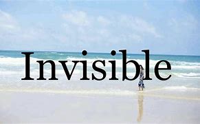 Image result for What Does Invisible Mean