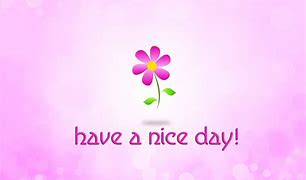 Image result for Have a Great Day Quotes Sweet