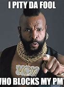 Image result for Pity Fool Meme
