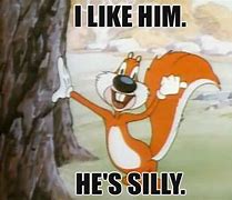 Image result for I Like Him He's Silly