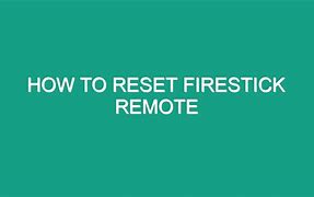 Image result for Reset Firestick Remote Control