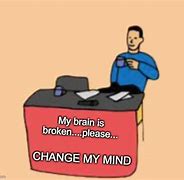 Image result for Broken Brain Meme