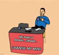 Image result for Broken Brain Meme