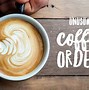 Image result for Coffee Orders